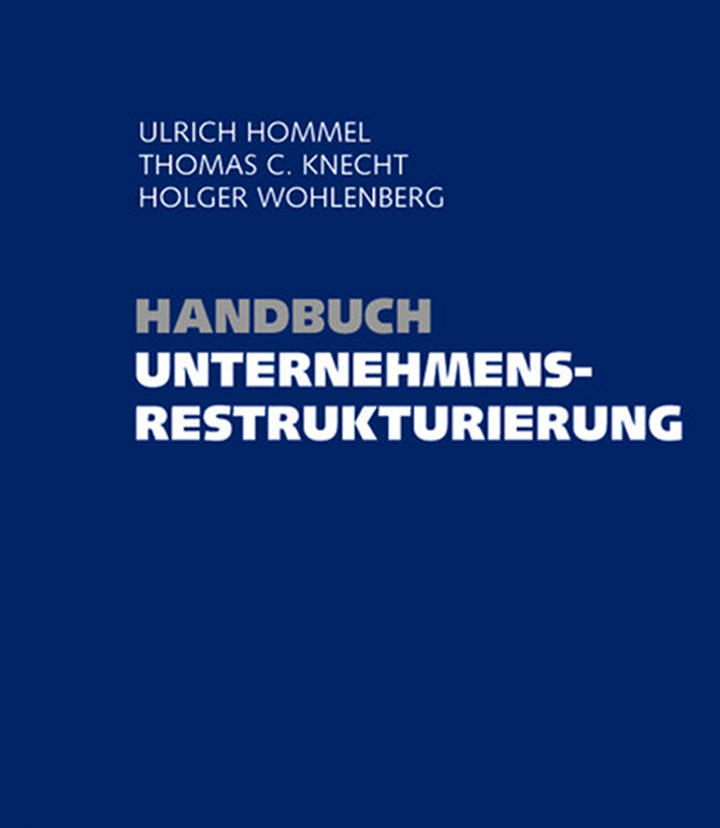 Publikation öffnen: Handbuch Unternehmens­restrukturierung Grundlagen – Konzepte – Maßnahmen